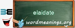 WordMeaning blackboard for elaidate